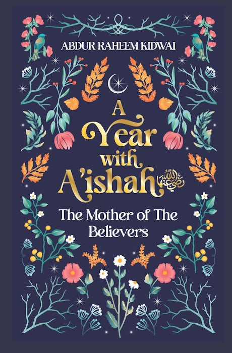 A Year with Aishah: The Mother of the Believers