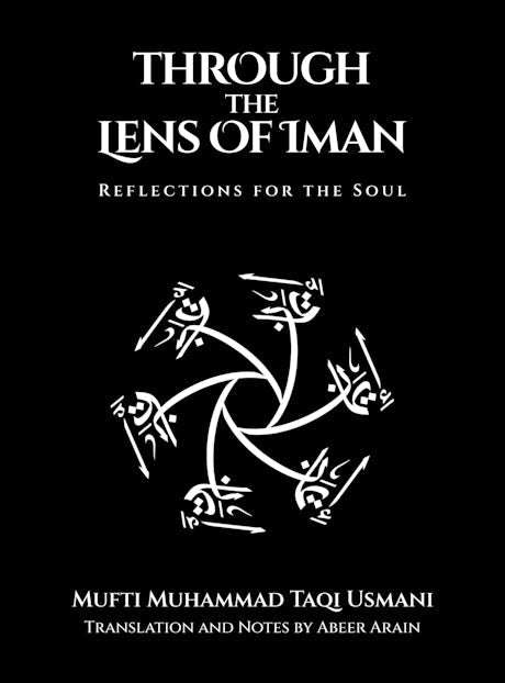 Through the Lens of Iman - By Mufti Muhammad Taqi Usmani