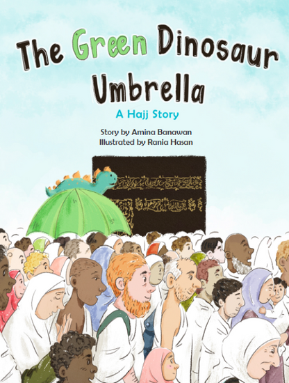 The Green Dinosaur Umbrella - A Hajj Story